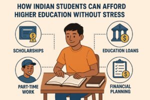 Read more about the article How Indian Students Can Afford Higher Education Without Stress