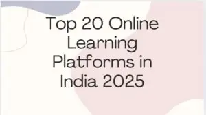 Read more about the article Top 20 Online Learning Platforms in India 2025