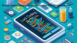 Read more about the article The Ultimate Guide to Learn Coding on Your Mobile Device
