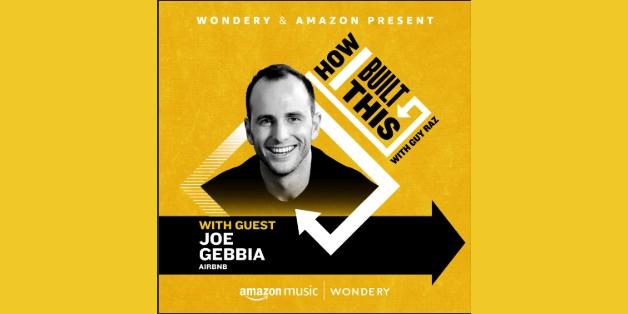 How I Built This — Airbnb: Joe Gebbia