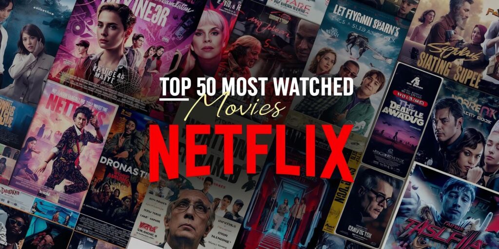 Top 50 most watched netflix movies